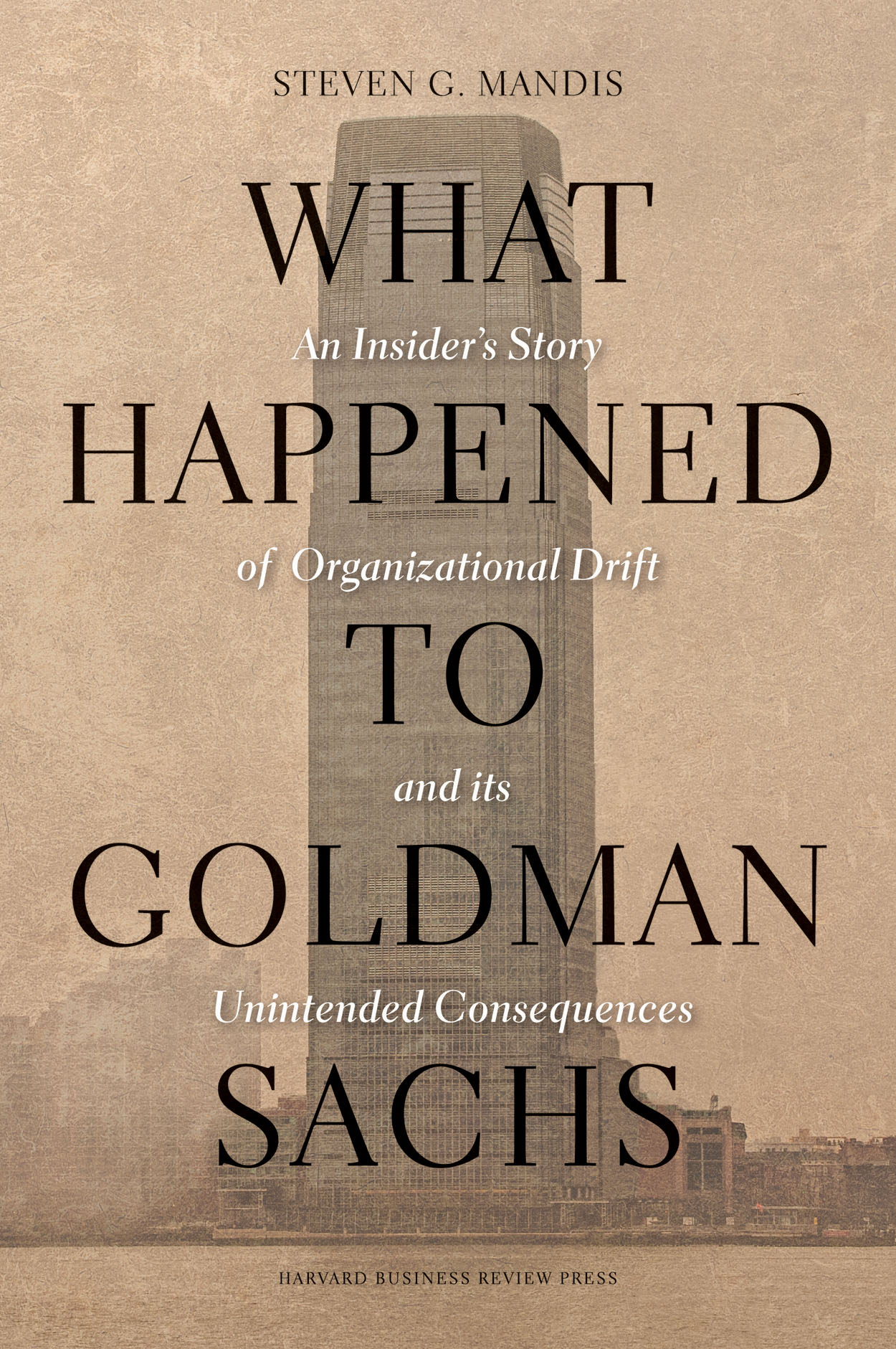 Steven G. Mandis, author of What Happened to Goldman Sachs, in conversation with Justin Fox